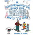 A Comprehensive Guide for Coaching Children How to Ski - Hardcover