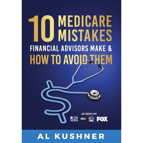 10 Medicare Mistakes Financial Advisors Make And How To Avoid - Hardcover