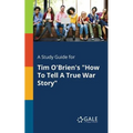 A Study Guide for Tim O'Brien's "How To Tell A True War Story" - Paperback