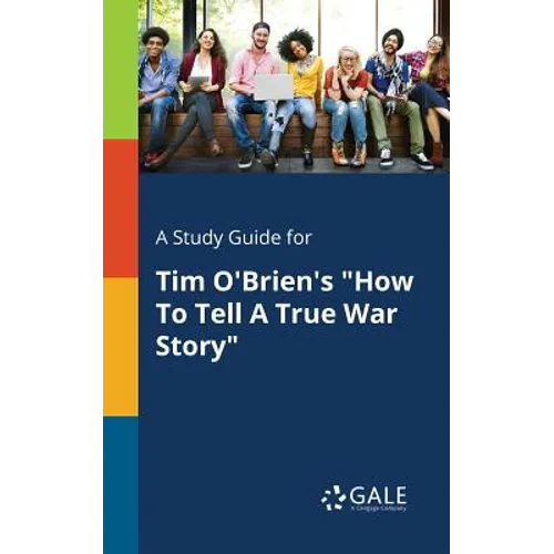 A Study Guide for Tim O'Brien's "How To Tell A True War Story" - Paperback