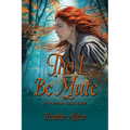 'Tho I Be Mute: A Prequel Novel - Paperback
