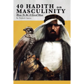 40 Hadith on Masculinity: How to be a Good Man - Hardcover