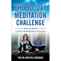 90 Day Meditation Challenge: How To Build A Daily Mindfulness Practice - Paperback