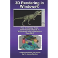 3D Rendering in Windows: How to display three-dimensional objects in Windows with and without OpenGL. - Paperback