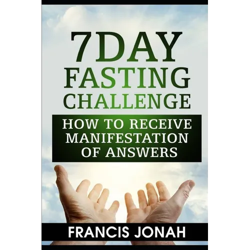 7 Day Fasting Challenge: How to Receive Manifestation of Answers - Paperback