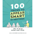100 Tricks to Appear Smart in Meetings: How to Get by Without Even Trying - Paperback