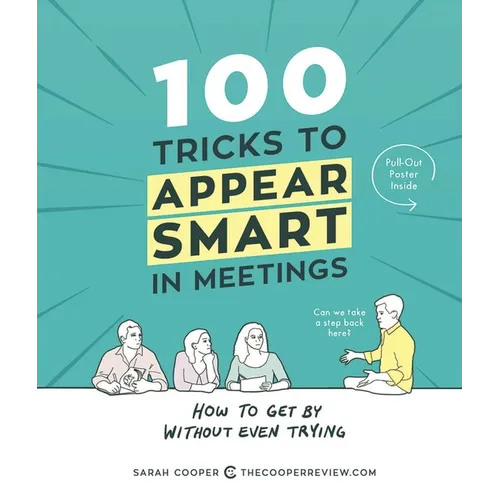 100 Tricks to Appear Smart in Meetings: How to Get by Without Even Trying - Paperback