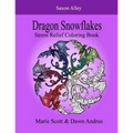 Dragon Snowflakes: Stress Relief Coloring Book - Paperback