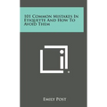 101 Common Mistakes in Etiquette and How to Avoid Them - Hardcover