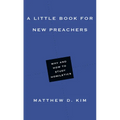 A Little Book for New Preachers: Why and How to Study Homiletics - Paperback