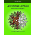 Celtic-Inspired Snowflakes: Stress Relief Coloring Book - Paperback