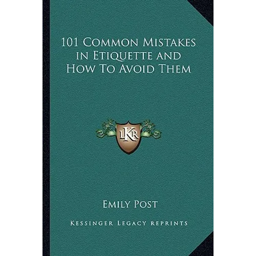 101 Common Mistakes in Etiquette and How to Avoid Them - Paperback