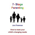 7-Stage Parenting: How to meet your child's changing needs - Hardcover
