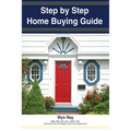 A Step by Step Home Buying Guide: A how to guide for saving time and money when buying your home! - Paperback