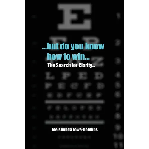 ...but do you know how to win...: The Search for Clarity... - Paperback