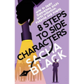 8 Steps to Side Characters: How to Craft Supporting Roles with Intention, Purpose, and Power - Paperback