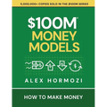 $100M Money Models: How To Make Money - Paperback