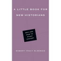A Little Book for New Historians: Why and How to Study History - Paperback