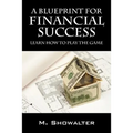A Blueprint for Financial Success: Learn How to Play the Game - Paperback
