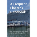 A Frequent Floater's Handbook: How to prepare for calm seas and navigate the squalls - Paperback