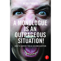 A Monologue Is an Outrageous Situation!: How to Survive the 60-Second Audition - Paperback