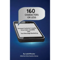 160 Characters or Less: How to Increase Customer Loyalty, Drive Sales and WIN with Text Message Marketing - Paperback