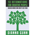 151 Affirmations for Creative People: Healing Words and How to Use Them - Paperback
